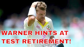 DAVID WARNER HINTS AT TEST RETIREMENT!