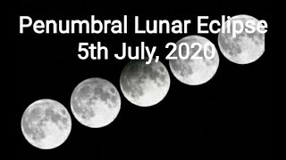 Penumbral Lunar Eclipse 5th July, 2020