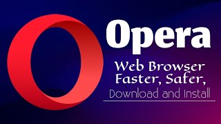 Opera browser D o w n l o a d and I n s t a l l - Faster, Safer, Smarter