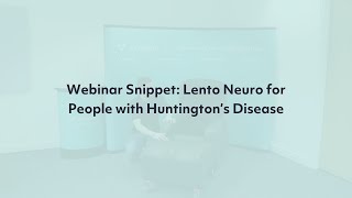 Webinar Snippet: Lento Neuro for People with Huntington's Disease