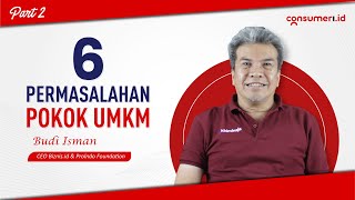 6 PERMASALAHAN POKOK UMKM | Budi Isman [Part 1]