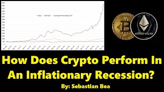 How Does Crypto Perform In An Inflationary Recession, By Sebastian Bea