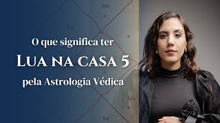 Lua na casa 5 - Astrologia Védica