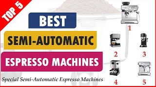 5 Best Semi-Automatic Espresso Machines Reviewed on Jul 2019