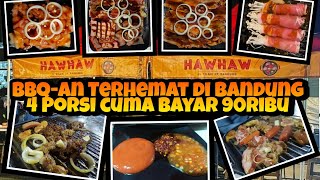 REVIEW LENGKAP!! HAWHAW GRILL | BBQ-AN Terhemat di Bandung, 4 Porsi Cuma Bayar 90ribu???