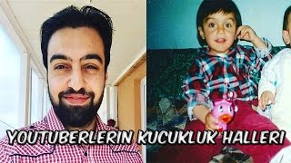 Youtuberlerin Küçüklük Halleri #1