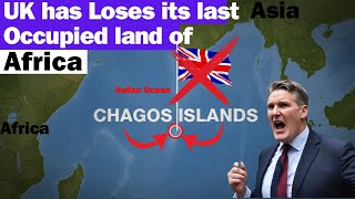 UK has Loses its last Occupied land of Africa I UK Loses Chagos Islands in the Indian Ocean I By WHN