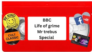 bbc life of grime Mr trebus special