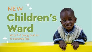 We Built a Zambian Children's Ward in 15 Seconds Flat!