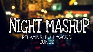 RELAXING Bollywood Mashup 🔊 | Midnight Hindi Mashup✓ | NICKKZ ft. Dj Parth