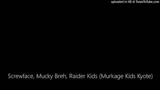 Screwface, Mucky Breh, Raider Kids (Murkage Kids Kyote)