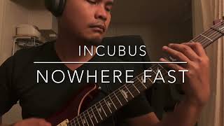 Nowhere Fast - Incubus (Guitar Cover)