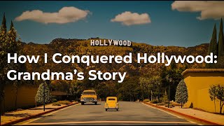 How I Conquered Hollywood: Grandma’s Story