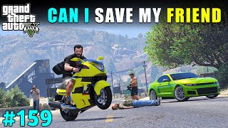 CAN WE SAVE OUR BEST FRIEND | GTA V GAMEPLAY #159