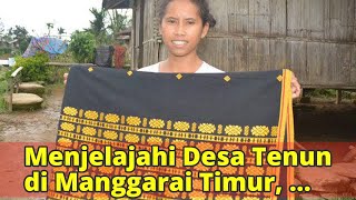 Menjelajahi Desa Tenun di Manggarai Timur, Flores (2)