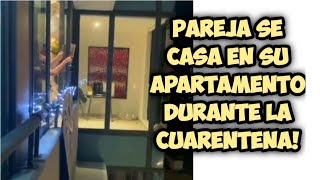 Joven Pareja Se Casa Desde Su Apartamento en Plena Cuarentena!