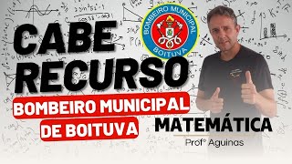 RECURSO - Correção da prova de BOMBEIRO de BOITUVA (Matemática)