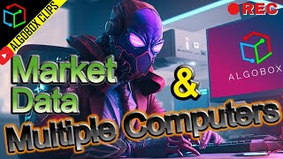 Market Data & Having AlgoBox on Multiple Computers