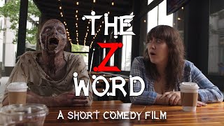 The Z Word - A Short Zombie Comedy Film by Usher Morgan