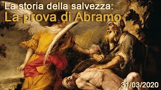 31/03/2020 - La storia della Salvezza: La prova di Abramo