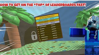 HOW TO GET ON THE *TOP* OF LEADERBOARDS FAST!