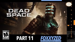 Dead Space (2023) - Part 11 - FoxxyZed Plays