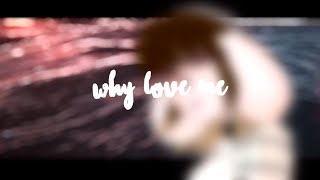 Why Love Me | Meme