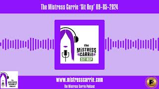 The Mistress Carrie ‘Sit Rep’ 09-05-2024 | The Mistress Carrie Podcast