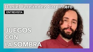 "Juegos con la sombra" | Entrevista a Daniel Fernández Carpintero