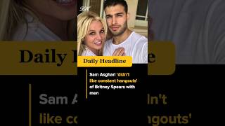 Sam Asghari 'didn't like constant hangouts' of Britney Spears with men #shorts #viral