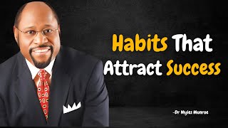 Habits That Attract Success - Myles Munroe Motivational Speech