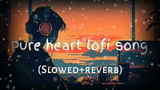 Pure heart lofi song || innocent production || (slowed+reverb) || no copyright videod