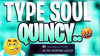 If You Play Quincy In Type Soul You're COOKED.