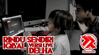 "RINDU SENDIRI IQBAAL"versi DELHA