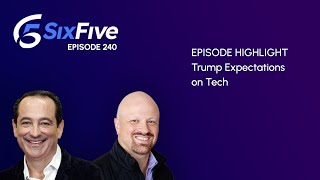 Trump Expectations on Tech - Episode 240 - Six Five Podcast