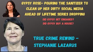 True Crime Rewind - Stephanie Lazarus - Gypsy Rose Cleaning up Her SM- Looking Back on Cases