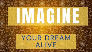 IMAGINE your dream alive!  Sacred Sound/ 3rd eye & Sacral chakra