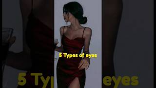 The 5 Types of Eyes #aesthetic #shorts #trending #shortvideo #viral #viralvideo #trendingshorts #yt