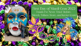 First Day of Mardi Gras 2022: Foods I've Never Tried Before, Merch, Tribute Store, and Krewe Crawl