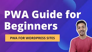 PWA Guide for Beginners for 2022  -  Introduction to PWA for a WordPress website