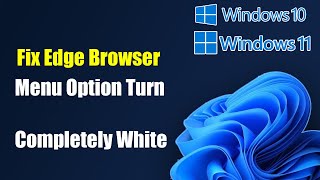 Fix Edge Browser - Menu Option Turns Completely White In Windows 11/10