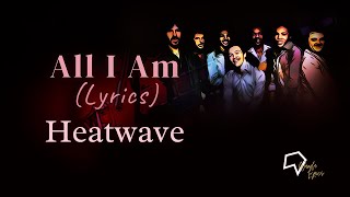 Heatwave - All I Am (Lyrics)