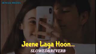 Jeene Laga Hoon Slowed and Reverb Song | SR Wale BhaiYa