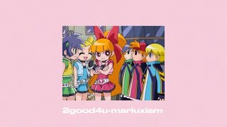 2good4u-marluxiam (sped up)