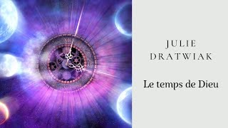 Julie Dratwiak - Le temps de Dieu