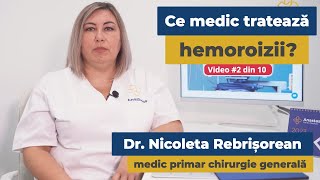 Ce medic tratează hemoroizii? | Dr. Nicoleta Rebrișorean