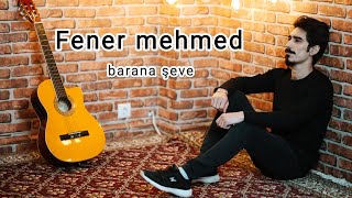 Fener Mehmed Barana Şevê