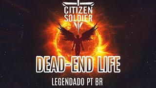 Citizen Soldier - Dead-End Life (Legendado em PT-BR)