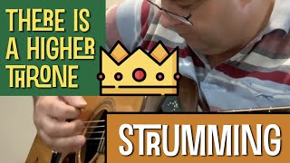 There is a higher throne - guitar strumming guide