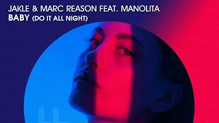 Jakle & Marc Reason featuring Manolita - Baby (Do It All Night) (Official)